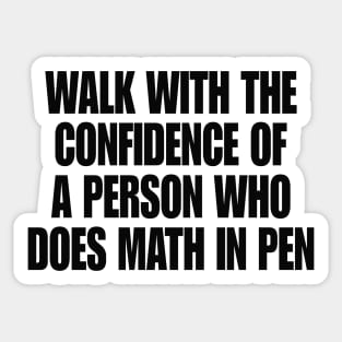 Walk with Confidence Shirt Math Meme Sticker